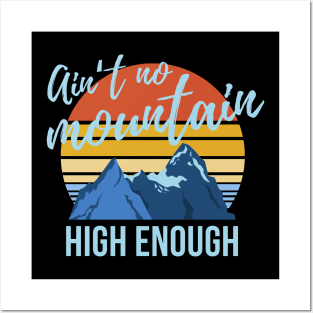 Ain't No Mountain High Enough Posters and Art